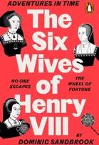 KNYGA Sandbrook, Dominic Adventures in Time: The Six Wives of Henry VIII