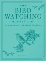 KNYGA Paluso Iii Keith Bird Watching Bucket List: The Ultimate Guide for Birding Adventures