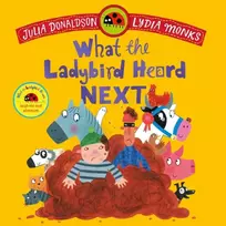 KNYGA Donaldson, Julia What the Ladybird Heard Next: A laugh-out-loud rhyming adventure