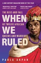 KNYGA Akpan, Paula When We Ruled: 'A history the world needs' Bettany Hughes