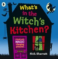 KNYGA Sharratt, Nick What's in the Witch's Kitchen?: Spooky halloween favourite where you choose what happens next with magic flaps for kids age 4-8!