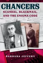 KNYGA Jeffery, Barbara Chancers: Scandal, Blackmail, and the Enigma Code