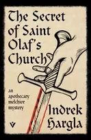 KNYGA Hargla Indrek Secret of Saint Olaf’s Church: An Apothecary Melchior Mystery