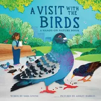 KNYGA Levine Sara Visit with the Birds: A Hands-On Nature Book