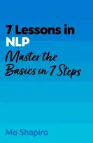 KNYGA Shapiro, Mo 7 Lessons in NLP: Master the Basics of Neuro-Linguistic Programming in 7 Steps