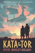 KNYGA Crossley-Holland, Kevin Kata and Tor: A thrilling fated lovers romance set during the Viking invasion of York in 1066, a tumultuous period of bloody battles and divided loyalties