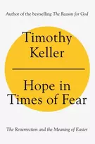 KNYGA Keller, Timothy Hope in Times of Fear: The Resurrection and the Meaning of Easter