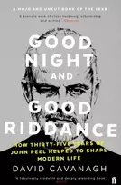 KNYGA Cavanagh, David Good Night and Good Riddance: How Thirty-Five Years of John Peel Helped to Shape Modern Life