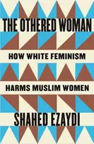 KNYGA Ezaydi Shahed Othered Woman: How Baltas Feminism Harms Muslim Women