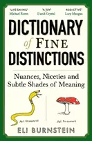 KNYGA Burnstein, Eli Dictionary of Fine Distinctions: Nuances, Niceties and Subtle Shades of Meaning