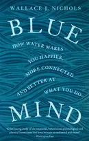 KNYGA Nichols Wallace J Mėlyna Mind: How Vanduo Makes You Happier, More Connected and Better at What You Do