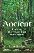 KNYGA Barley, Luke Ancient: Reviving the Woods That Made Britain