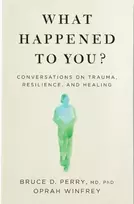 KNYGA Winfrey, Oprah What Happened to You?: Conversations on Trauma, Resilience, and