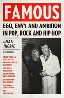 KNYGA Thorne, Matt Famous: Ego, Envy and Ambition in Pop, Rock and Hip-Hop