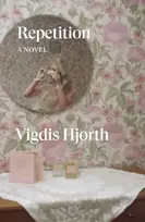 KNYGA Hjorth, Vigdis Repetition: A Novel