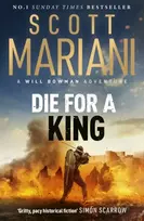 KNYGA Mariani, Scott Die For A King: The BRAND NEW gripping historical adventure from the million-copy Sunday Times bestselling author of the Ben Hope series