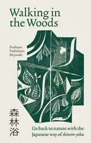 KNYGA Miyazaki Yoshifumi Walking in the Woods: Go back to nature with the Japanese way of shinrin-yoku