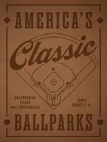KNYGA Buckley Jr., James America's Classic Ballparks - Revised Edition: Celebrating Parks Past and Present