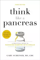 KNYGA Scheiner, Gary; CDCES, Gary Scheiner, MS, Think Like a Pancreas (Third Edition): A Practical Guide to Managing Diabetes with Insulin