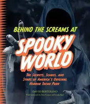 KNYGA Bertolino, David Behind the Screams at Spookyworld: The Secrets, Scares, and Stars of America’s Original Horror Theme Park