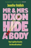 KNYGA Holdich, Jennifer Mr & Mrs Dixon Hide A Body: A wickedly funny and darkly compelling thriller from a fresh new voice in crime