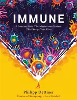KNYGA Dettmer, Philipp Immune: A Journey into the Mysterious System That Keeps You Alive - from YouTube's KURZGESAGT IN A NUTSHELL