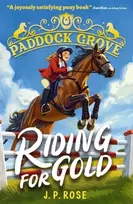 KNYGA Rose J P Paddock Grove: Riding for Gold: Pony adventure series about friends and their horses at an equestrian boarding school for animal lovers age 8, 9, 10, 11, 12, 13