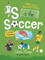 KNYGA Kemp, Emma S is for Soccer, F is for Football: ABCs of the beautiful game