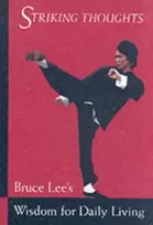 KNYGA Lee Bruce Bruce Lee Striking Thoughts: Bruce Lee's Wisdom for Daily Living