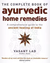 KNYGA Lad, Vasant Complete Book Of Ayurvedic Home Remedies: A comprehensive guide to the ancient healing of India