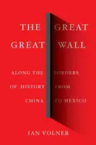 KNYGA Volner, Ian Great Great Wall: Along the Borders of History from China to Mexico