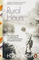 KNYGA Baker, Harriet Rural Hours: The Country Lives of Virginia Woolf, Sylvia Townsend Warner and Rosamond Lehmann