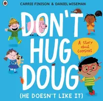 KNYGA Finison, Carrie Don't Hug Doug (He Doesn't Like It): A story about consent