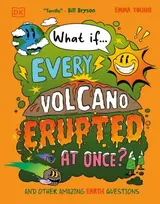KNYGA Young, Emma What If... Every Volcano Erupted at Once?: And Other Amazing Earth Questions