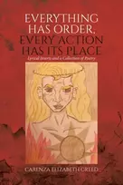 KNYGA Greed, Carenza Elizabeth Everything Has Order, Every Action Has Its Place: Lyrical Inserts and a Collection of Poetry
