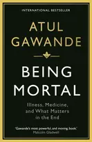 KNYGA Gawande, Atul Being Mortal: Illness, Medicine and What Matters in the End