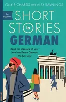 KNYGA Richards, Olly; Rawlings, Alex Short Stories in German for Beginners: Read for pleasure at your level, expand your vocabulary and learn German the fun way!