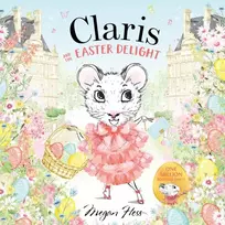 KNYGA Hess, Megan Claris and the Easter Delight: A Claris Storybook