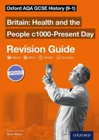 KNYGA Wilkes, Aaron Oxford AQA GCSE History: Britain: Health and the People c1000-Present Day Revision Guide