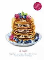 KNYGA Pratt, Jo Flexible Family Cookbook: 75 quick and easy recipes with over 200 variations to keep the whole family happy