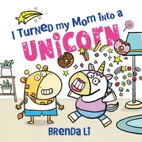 KNYGA Li Brenda I Turned My Mom into a Unicorn: A Funny Thankful Story