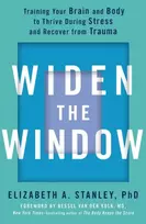KNYGA Stanley, Elizabeth Widen the Window: Training your brain and body to thrive during stress and recover from trauma