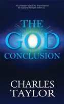 KNYGA Taylor, Charles S. God Conclusion: An unbiased search for the evidence for God and the spirit within us