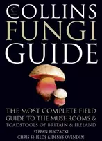 KNYGA Buczacki, Stefan; Shields, Chris Collins Fungi Guide: The Most Complete Field Guide to the Mushrooms & Toadstools of Britain & Ireland