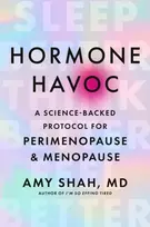 KNYGA Shah, Dr Amy Hormone Havoc: A Science-Backed Protocol for Perimenopause and Menopause: Sleep Better. Think Better. Feel Better.