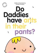 KNYGA Frandsen, Fransie Do Daddies have Ants in their Pants?