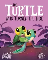 KNYGA Bright, Rachel Turtle Who Turned the Tide: From The World of Rachel Bright & Jim Field