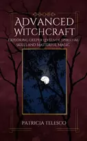 KNYGA Telesco, Patricia (Patricia Telesco) Advanced Witchcraft: Exploring Deeper Levels of Spiritual Skills and Masterful Magic