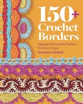 KNYGA Baldelli, Bernadette 150+ Crochet Borders: Edgings and Decorative Finishes for Every Project—Inspired by Cities Around the World