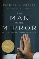 KNYGA Morley, Patrick Man in the Mirror: Solving the 24 Problems Men Face